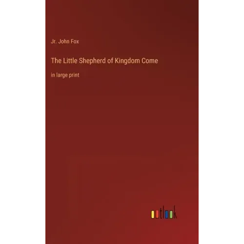 The Little Shepherd of Kingdom Come: in large print