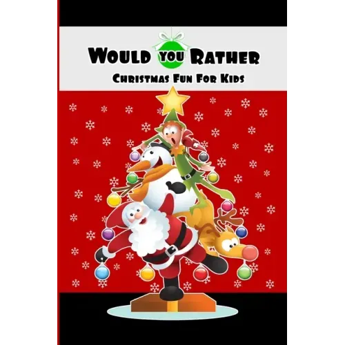 Would You Rather Christmas Fun For Kids: Wholesome Fun Family Christmas Game & Stocking Stuffer Gift
