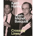 Keith Haring/Jean-Michel Basquiat: Crossing Lines