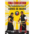 FMA Education: The Fundamental Core of Arnis de Mano