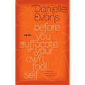 Before You Suffocate Your Own Fool Self