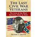 The Last Civil War Veterans: The Lives of the Final Survivors, State by State