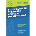 Study Guide to the Major Poems by Dylan Thomas