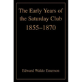 The Early Years of the Saturday Club: 1855-1870