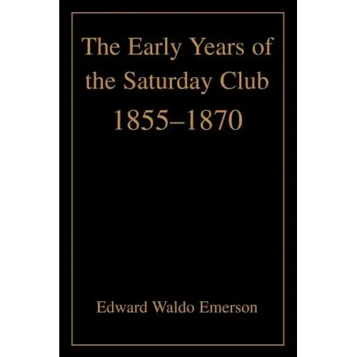 The Early Years of the Saturday Club: 1855-1870