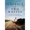 America on Two Wheels: Biking Coast to Coast in Search of Human Stories