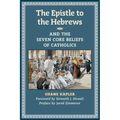 The Epistle to the Hebrews and the Seven Core Beliefs of Catholics