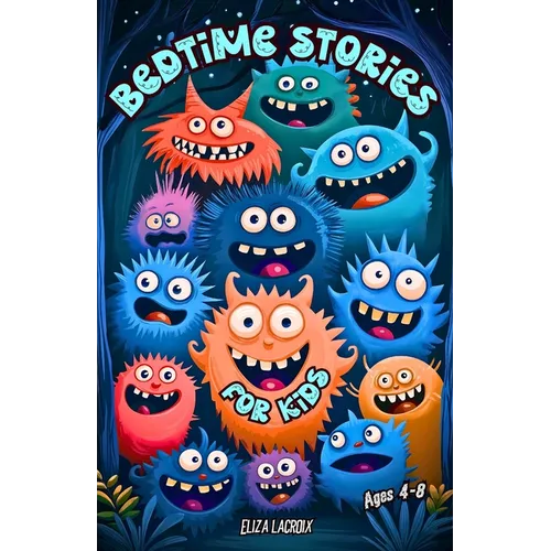 Bedtime Stories for Kids Ages 4-8: Funny and Cute Monster Tales About Friendship, with Educational Life Lessons about Kindness, Compassion, Courage an