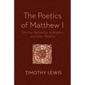 The Poetics of Matthew 1: The Five References to Mothers and Other Patterns
