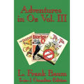 Adventures in Oz Vol. III: The Patchwork Girl of Oz, Little Wizard Stories of Oz, Tik-Tok of Oz