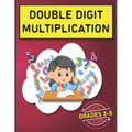 Double Digit Multiplication: 2900 Multiplication Practice Problems for Grades 3-5