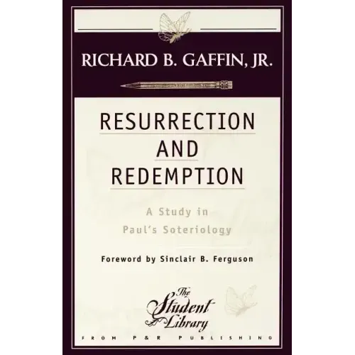 Resurrection and Redemption: A Study in Paul's Soteriology
