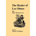 The Healer of Los Olmos: An Other Mexican Lore
