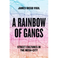 A Rainbow of Gangs: Street Cultures in the Mega-City