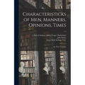 Characteristicks of Men, Manners, Opinions, Times: In Three Volumes; v.1