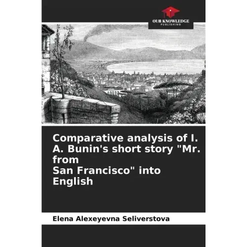Comparative analysis of I. A. Bunin's short story "Mr. from San Francisco" into English