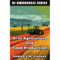 AI in Agriculture and Food Production: How AI Is Transforming Farming, Food Systems, and Agribusiness