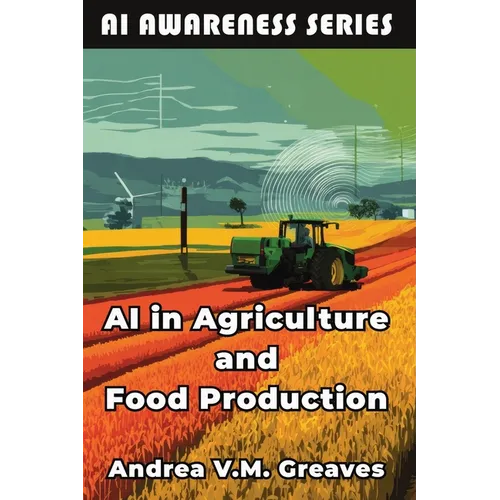 AI in Agriculture and Food Production: How AI Is Transforming Farming, Food Systems, and Agribusiness