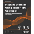 Machine Learning Using TensorFlow Cookbook: Create powerful machine learning algorithms with TensorFlow