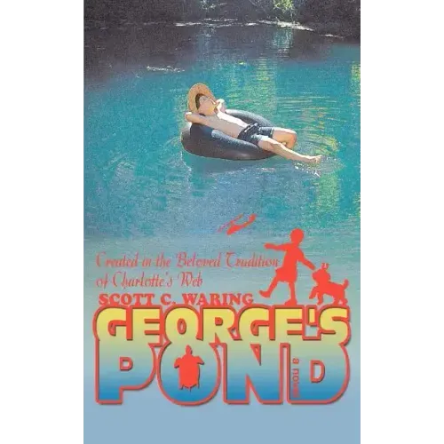 George's Pond: Created in the Beloved Tradition of Charlotte's Web