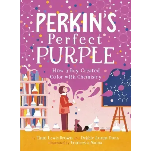 Perkin's Perfect Purple: How a Boy Created Color with Chemistry