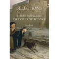 Selections Three Novels by Fyodor Dostoyevsky: Three Novels by Fydor Dostoyevsky