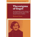 The Enigma of Gogol: An Examination of the Writings of N. V. Gogol and Their Place in the Russian Literary Tradition
