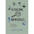 Looking For Monsters: A Brief History of Monster-Hunting For Kids
