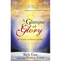 A Glimpse of Glory: My Journey to Heaven and Back