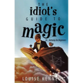 The Idiot's Guide To Magic