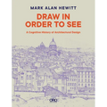 Draw in Order to See: A Cognitive History of Architectural Design