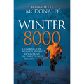 Winter 8000: Climbing the World's Highest Mountains in the Coldest Season