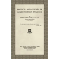 Council and Courts in Anglo-Norman England (1926)