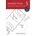 Handball Praxis 5 - Abwehrsysteme erfolgreich überwinden