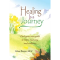 Healing Is a Journey: Find Your Own Path to Hope, Recovery, and Wellness