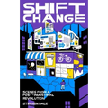 Shift Change: Scenes from a Post-Industrial Revolution