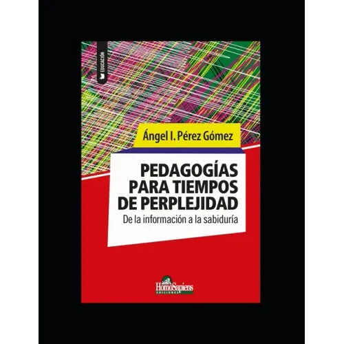 Pedagogías para tiempos de perplejidad: De la información a la sabiduría