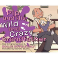 Pip and His Wild and Crazy Grandfather