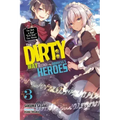The Dirty Way to Destroy the Goddess's Heroes, Vol. 3 (Light Novel): I'm Not a Bad Evil God, You Know. Volume 3