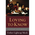 Loving to Know: Covenant Epistemology