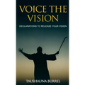 Voice The Vision: Declarations of God's Promises to Release Your Vision
