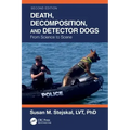Death, Decomposition, and Detector Dogs: From Science to Scene