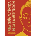 Una Guía Auténtica para la Meditación