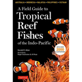 A Field Guide to Tropical Reef Fishes of the Indo-Pacific: Covers 1,670 Species in Australia, Indonesia, Malaysia, Vietnam and the Philippines (with 2