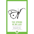 The Spring of My Life: And Selected Haiku