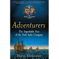 Adventurers: The Improbable Rise of the East India Company: 1550-1650