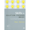 Skills in Solution Focused Brief: Counselling & Psychotherapy