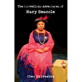 The Marvellous Adventures of Mary Seacole