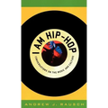 I Am Hip-Hop: Conversations on the Music and Culture