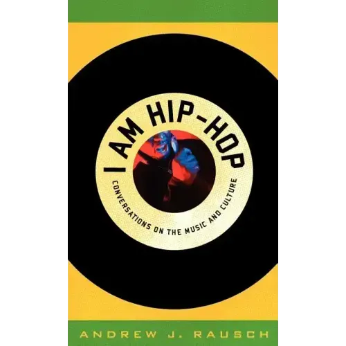 I Am Hip-Hop: Conversations on the Music and Culture